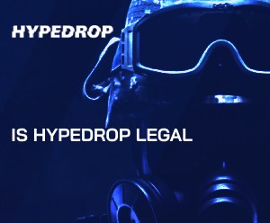 Is Hypedrop legal in 2024