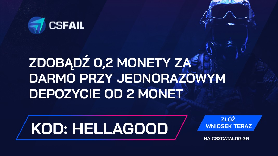 CS.Fail kod promocyjny 2025: Użyj „hellagood” i Zdobądź 0,2 monety za darmo przy jednorazowym depozycie od 2 monet
